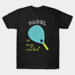 Padel is My Racket T-Shirt